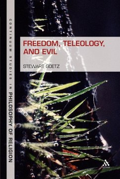 Freedom, Teleology, and Evil - Goetz, Stewart; Stewart Goetz