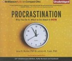 Procrastination: Why You Do It, What to Do about It Now