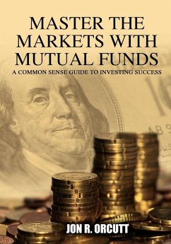 Master the Markets With Mutual Funds - Orcutt, Jon R