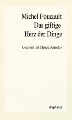 Das giftige Herz der Dinge - Foucault, Michel