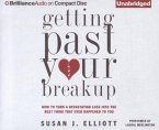 Getting Past Your Breakup: How to Turn a Devastating Loss Into the Best Thing That Ever Happened to You