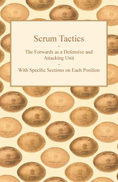 Scrum Tactics - The Forwards as a Defensive and Attacking Unit - With Specific Sections on Each Position - Anon