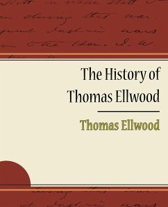 The History of Thomas Ellwood - Ellwood, Thomas