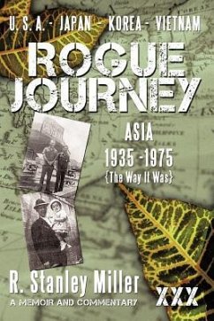 Rogue Journey: Asia 1935 -1975 the Way It Was - Miller, R. Stanley