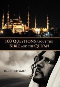 100 Questions about the Bible and the Qur'an - Wickwire, Daniel