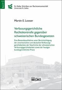 Verfassungsrechtliche Rechtskontrolle gegenüber schweizerischen Bundesgesetzen - Looser, Martin E.