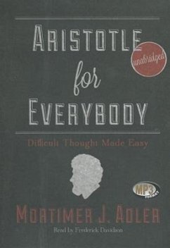 Aristotle for Everybody: Difficult Thought Made Easy - Adler, Mortimer J.