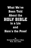 What We've Been Told about the Holy Bible Is a Lie and Here's the Proof
