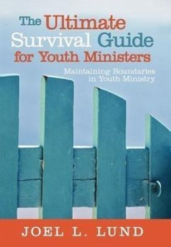 The Ultimate Survival Guide for Youth Ministers - Lund, Joel L.