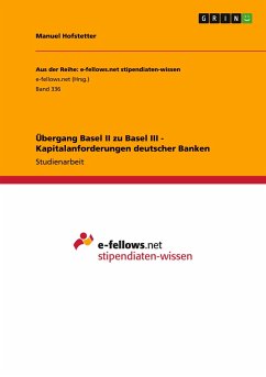 Übergang Basel II zu Basel III - Kapitalanforderungen deutscher Banken - Hofstetter, Manuel