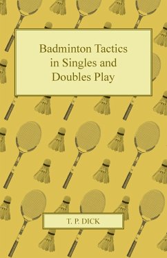 Badminton Tactics in Singles and Doubles Play - Dick, T. P.