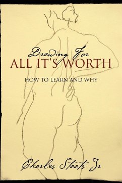 Drawing For All It's Worth - Staats Jr, Charles