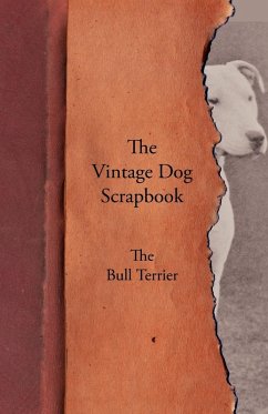 The Vintage Dog Scrapbook - The Bull Terrier The Vintage Dog Scrapbook - The Bull Terrier