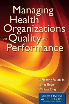 Managing Health Organizations for Quality and Performance with Access Code - Fallon, L. Fleming; Begun, James W.; Riley, William J.