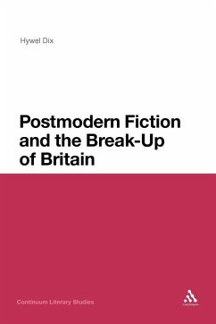 Postmodern Fiction and the Break-Up of Britain - Dix, Hywel; Hywel Dix