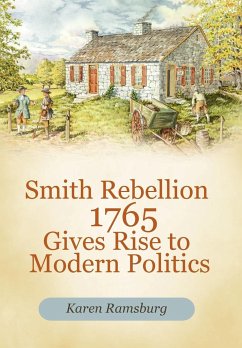 Smith Rebellion 1765 Gives Rise to Modern Politics - Ramsburg, Karen