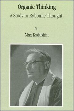 Organic Thinking: A Study in Rabbinic Thought - Kadushin, Max