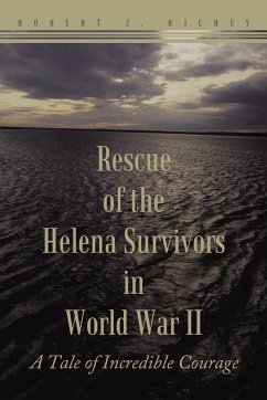 Rescue of the Helena Survivors in World War II - Richey, Robert J.