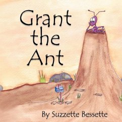 Grant the Ant - Bessette, Suzzette