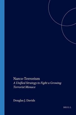 Narco Terrorism: A Unified Strategy to Fight a Growing Terrorist Menace - Davids, Douglas