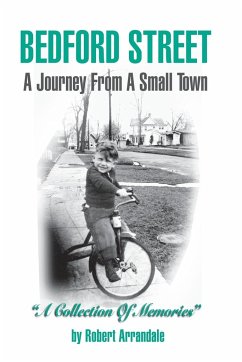 BEDFORD STREET A Journey From A Small Town...A Collection of Memories By Robert Arrandale