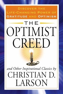 The Optimist Creed and Other Inspirational Classics - Larson, Christian D. (Christian D. Larson)