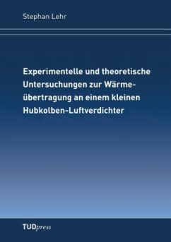 Experimentelle und theoretische Untersuchungen zur Wärmeübertragung an einem kleinen Hubkolben-Luftverdichter - Lehr, Stephan