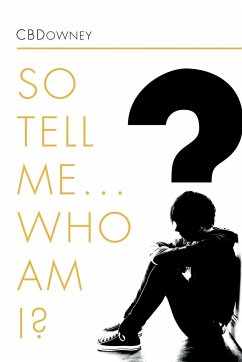 So Tell Me ... Who Am I? - Cbdowney
