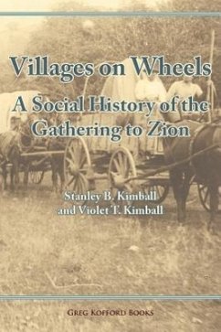 Villages on Wheels: A Social History of the Gathering to Zion - Kimball, Stanley Buchholz