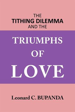 The Tithing Dilemma and the Triumphs of Love - Bupanda, Leonard C.