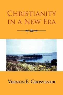 Christianity in a New Era - Grosvenor, Vernon E.