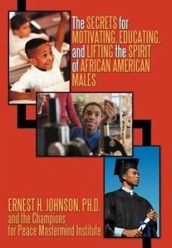 The Secrets for Motivating, Educating, and Lifting the Spirit of African American Males
