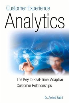 Customer Experience Analytics: The Key to Real-Time, Adaptive Customer Relationships - Sathi, Arvind