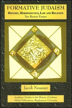 Formative Judaism: History, Hermeneutics, Law, and Religion: Ten Recent Essays - Neusner, Jacob
