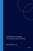 Redefining Sovereignty: The Use of Force After the End of the Cold War