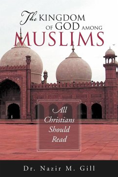 The Kingdom of God Among Muslims - Gill, Nazir M.