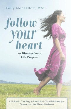Follow Your Heart to Discover Your Life Purpose