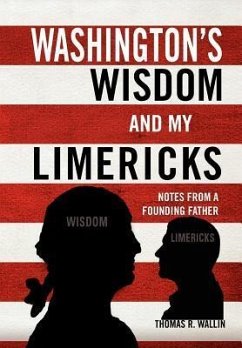 Washington's Wisdom and My Limericks - Wallin, Thomas R.