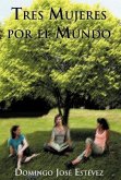 Tres Mujeres Por El Mundo