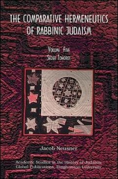 Comparative Hermeneutics of Rabbinic Judaism, The, Volume Five: Seder Tohorot - Neusner, Jacob