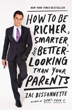 How to Be Richer, Smarter, and Better-Looking Than Your Parents - Bissonnette, Zac