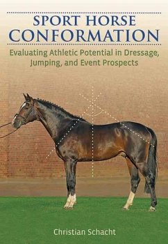 Sport Horse Conformation: Evaluating Athletic Potential in Dressage, Jumping and Event Prospects - Schacht, Christian