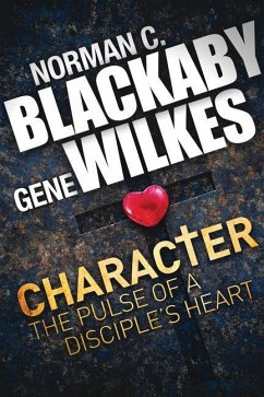 Character: The Pulse of a Disciple's Heart - Blackaby, Norman; Wilkes, Gene