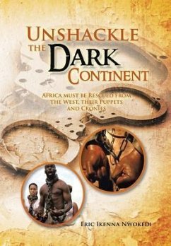 Unshackle the Dark Continent - Nwokedi, Eric Ikenna