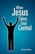 When Jesus Takes Total Control - Bild 1