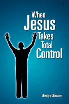 When Jesus Takes Total Control - Okubanjo, Gboyega