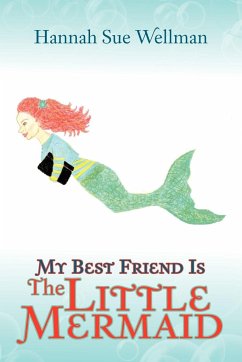 My Best Friend Is the Little Mermaid - Wellman, Hannah Sue