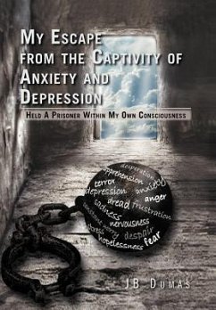 My Escape from the Captivity of Anxiety and Depression - Dumas, Jb