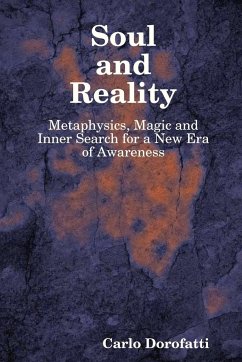 Soul & Reality - Metaphysics, Magic and Inner Search for a New Era of Awareness - Dorofatti, Carlo