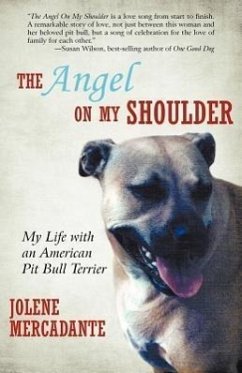 The Angel on My Shoulder: My Life with an American Pit Bull Terrier - Mercadante, Jolene